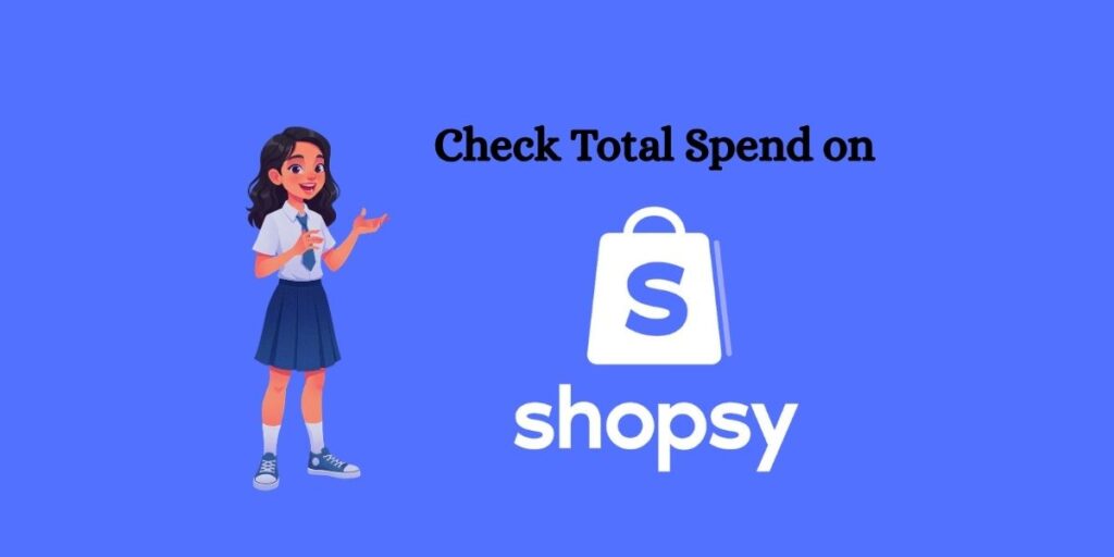 Check Total Spend on Shopsy