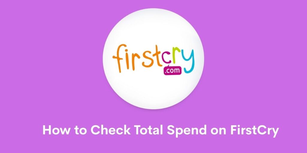 How to Check Total Spend on FirstCry