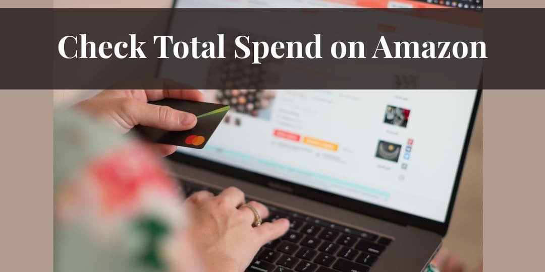 Check Total Spend on Amazon